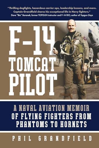 F-14 Tomcat Pilot: A Naval Aviation Memoir of Flying Fighters from